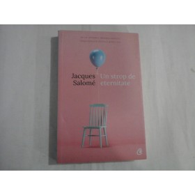    UN  STROP  DE  ETERNITATE  -  Jacques  SALOME  